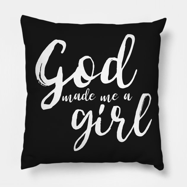 God Made Me A Girl Pillow by mikepod