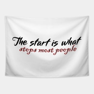 The start is what stops most people Tapestry