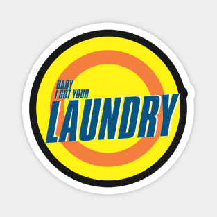 Baby I got your Laundry Magnet