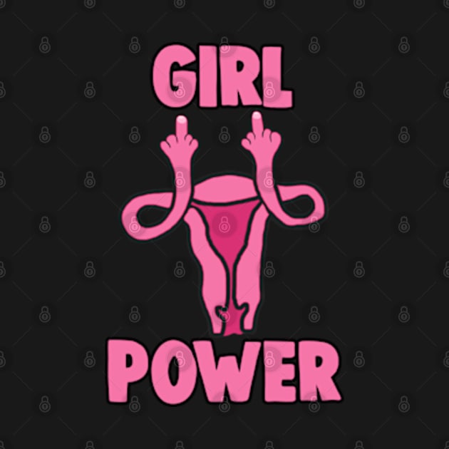 Girl Power Fallopian Flip Off Feminist by BrandyRay