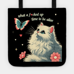 what a f*cked up time to be alive white kitty cat Tote