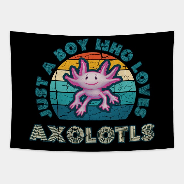 Just a Boy who Loves Axolotls Tapestry by belloon