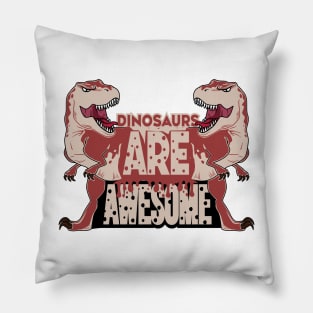 Dinosaurs Are Awesome Pillow