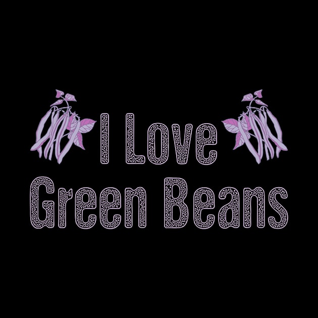 I love green beans by Lin Watchorn 