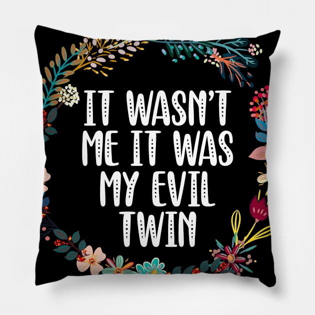 It Wasn't Me It Was My Evil Twin Pillow by Red Canopy Stores