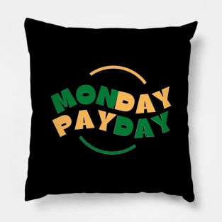 Monday Payday (4) Pillow