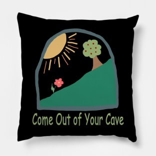 Come Out of Your Cave Pillow