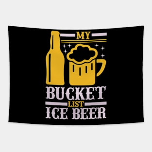 My bucket list ice beer  T Shirt For Women Men Tapestry