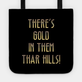 There’s gold in them thar hills! Tote