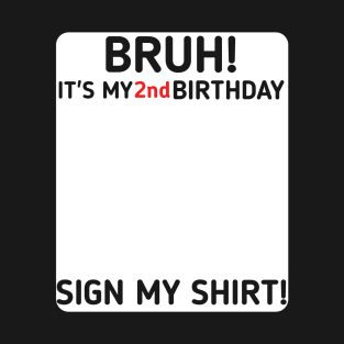 Bruh It's My 2nd Birthday Sign My Shirt 2 Years Old Party T-Shirt