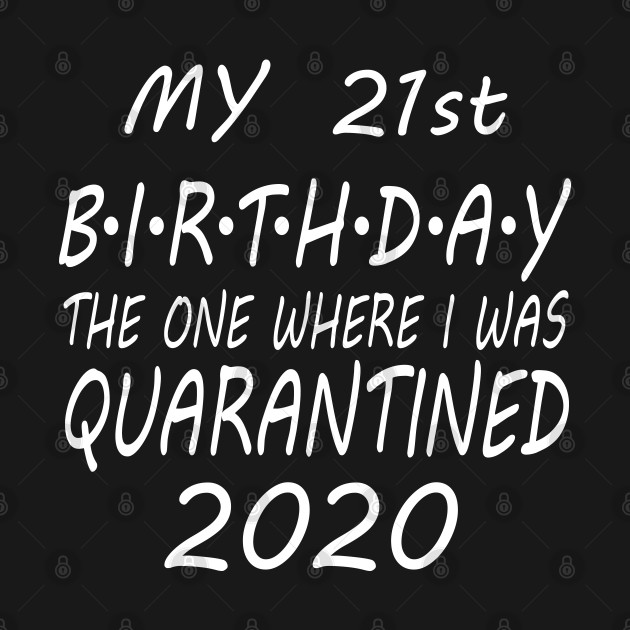 Discover 21st Birthday quarantine - 21st Birthday Quarantine - T-Shirt