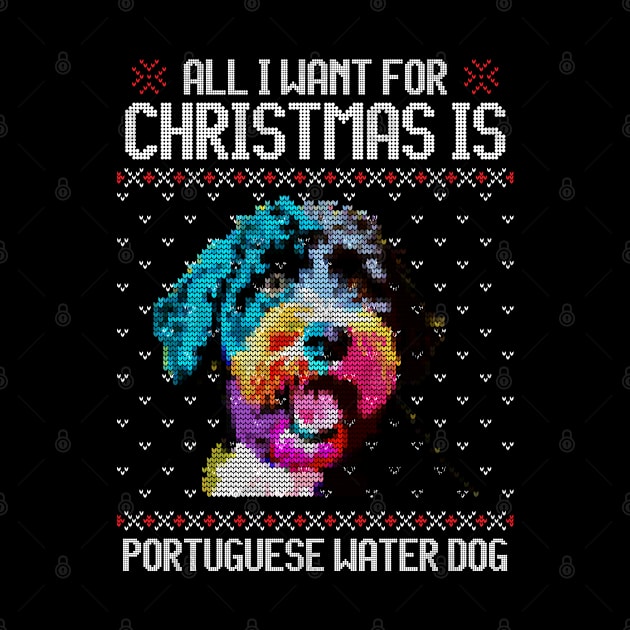 All I Want for Christmas is Portuguese Water - Christmas Gift for Dog Lover by Ugly Christmas Sweater Gift