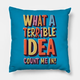 Terrible Idea Pillow