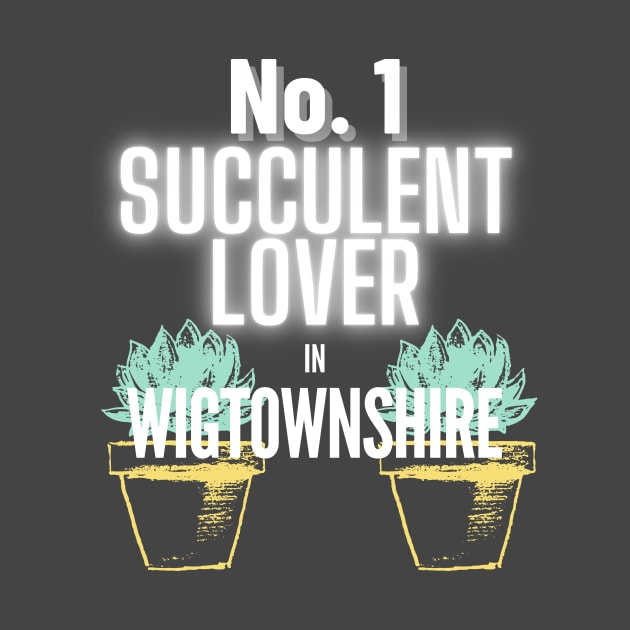 No.1 Succulent Lover In Wigtownshire by The Bralton Company