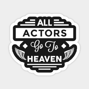 All Actors Go To Heaven Magnet