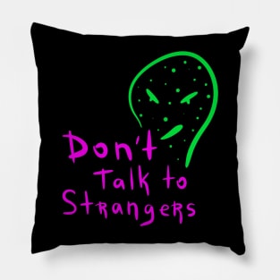 Don't Talk To Strangers Pillow