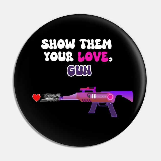 Show Them Your Love, Gun Pin by Living Emblem