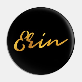 Erin Name Hand Lettering in Faux Gold Letters Pin