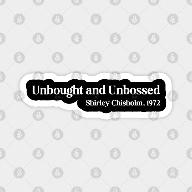 Unbought and Unbossed Shirley Chisholm, 1972 Magnet by UrbanLifeApparel