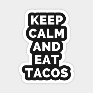 Keep Calm And Eat Tacos - Black And White Simple Font - Funny Meme Sarcastic Satire - Self Inspirational Quotes - Inspirational Quotes About Life and Struggles Magnet