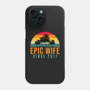 Epic Wife Since 2011 - Funny 10th wedding anniversary gift for her Phone Case