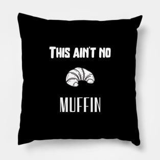 This ain't no muffin Pillow