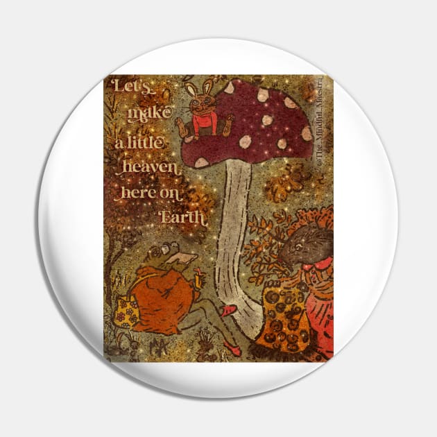 Let’s make a little heaven here on earth Pin by The Mindful Maestra