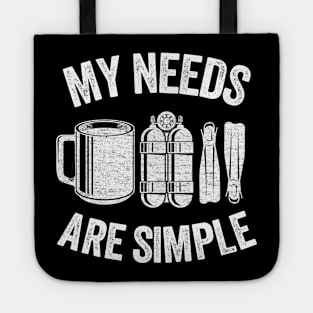 My Needs Are Simple Funny Scuba Diving Gift Coffee Tote