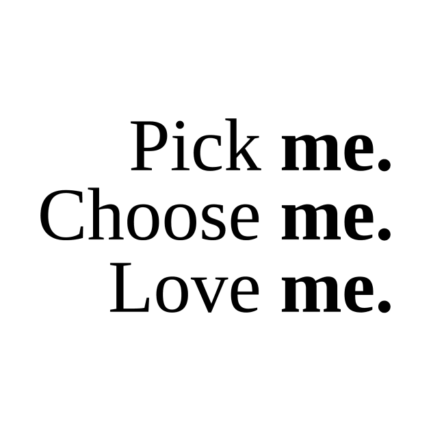 Pick Me, Choose Me, Love Me by smileykty