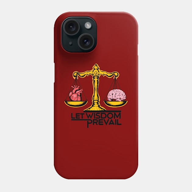 LET WISDOM PREVAIL Phone Case by Reda