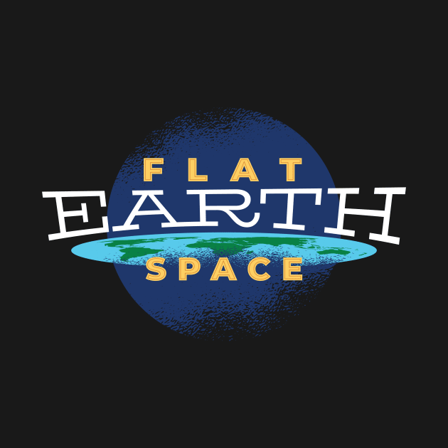 Funny Space Gift, Flat Earth Space, Space Lover design by Blue Zebra