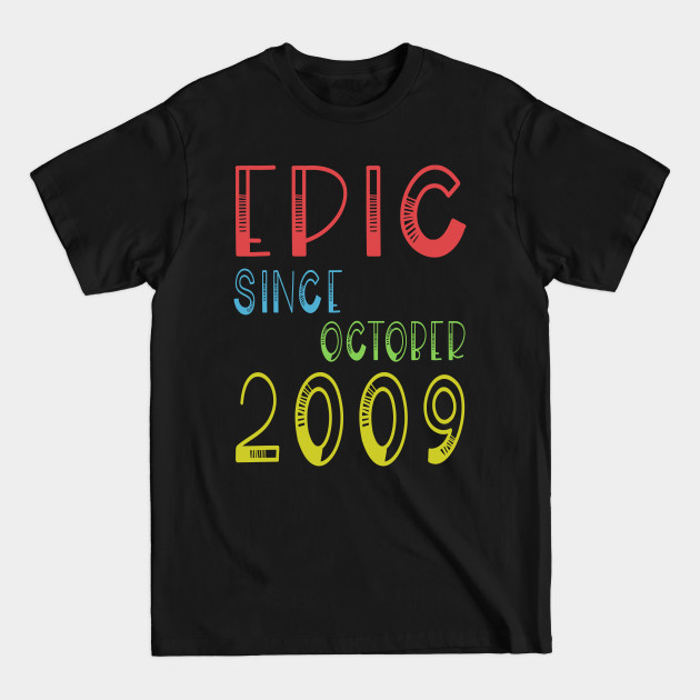 Discover Epic Since October 2009 - Birthday 9th Gift T-Shirt - 2009 - T-Shirt