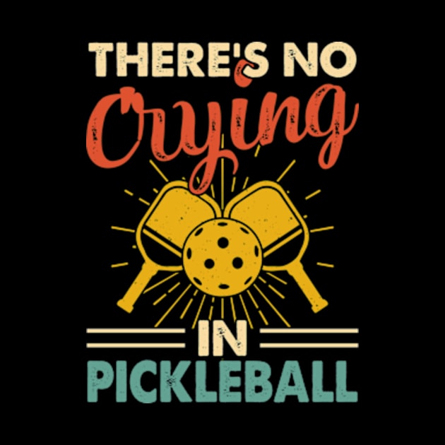 Funny Pickleball Player, There's No Crying In Pickleball by Shrtitude