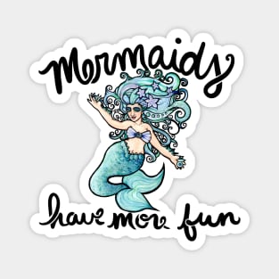 Mermaids have more fun Magnet