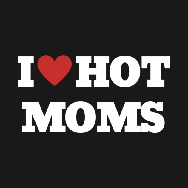 I LOVE HOT MOMS by imblessed