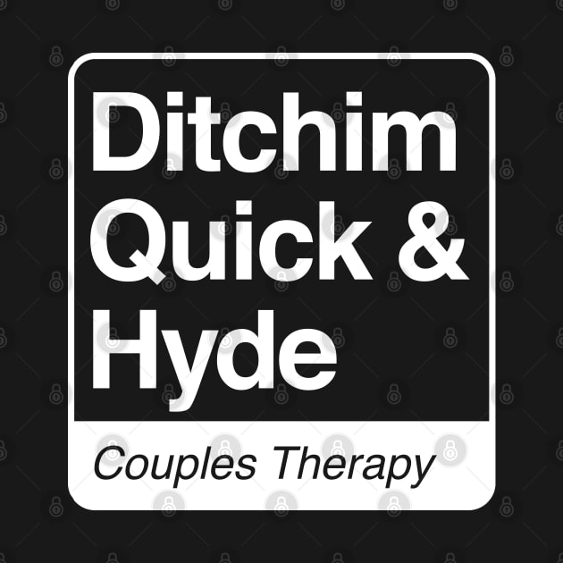 Ditchim, Quick & Hyde - Couples Therapy - white print for dark items by RobiMerch