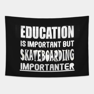 Funny Education is Important but Skateboarding importanter stickers Tapestry