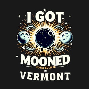 I GOT MOONED STATE OF VERMONT TOTAL ECLIPSE 4 8 2024 T-Shirt