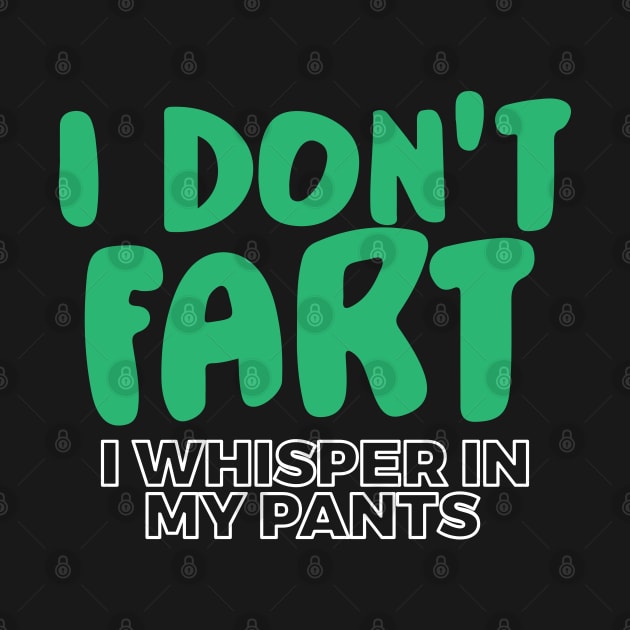 I Don't Fart. I Whisper In My Pants by pako-valor