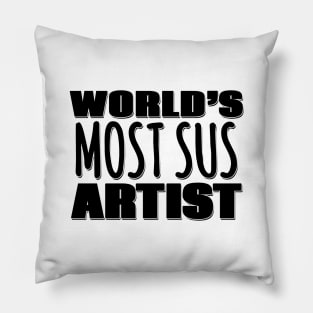 World's Most Sus Artist Pillow