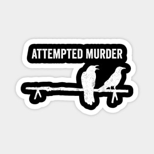 Attempted Murder Crows Magnet