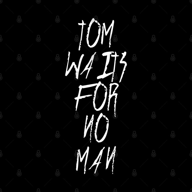 Tom Waits For No Man by Scottish Arms Dealer