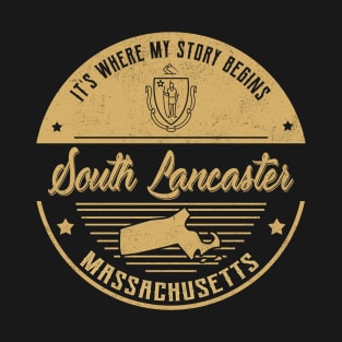 South Lancaster Massachusetts It's Where my story begins T-Shirt