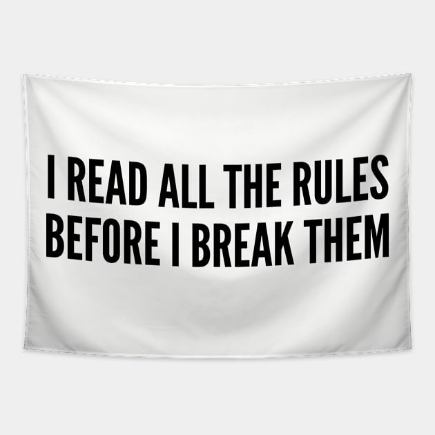 Rebel - I Read All The Rules Before I Break Them - Funny Joke Statement Humor Slogan Tapestry by sillyslogans