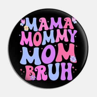 Mama Mommy Mom Bruh Pin