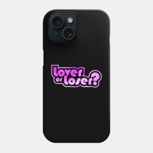 Lover or loser? Phone Case