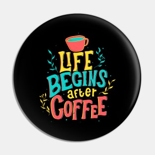 Life Begins After Coffee Beautiful Lettering Pin