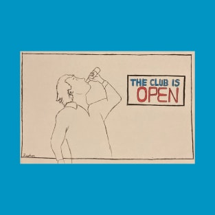 The Club Is Open! T-Shirt