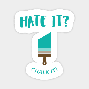 Hate it?  Chalk It Magnet