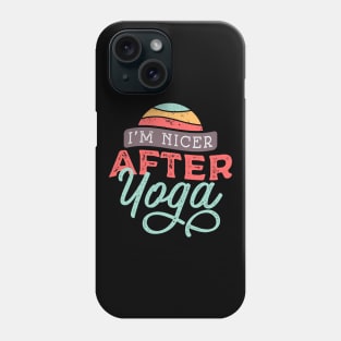 I'm Nicer After Yoga Phone Case